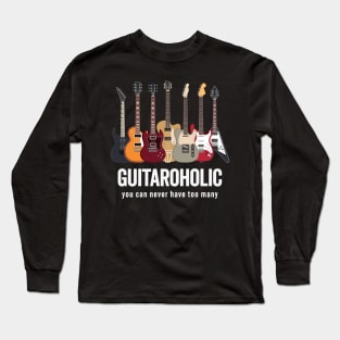 Guitaroholic: Several Guitars in Perfect Harmony Long Sleeve T-Shirt